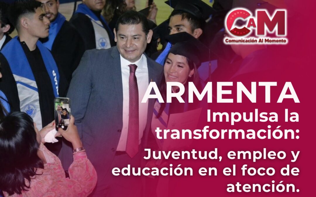 Armenta impulsa la transformación: Juventud, empleo y educación en el foco de atención.