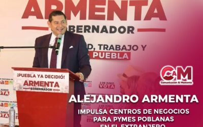 Alejandro Armenta Impulsa Centros de Negocios para Pymes Poblanas en el Extranjero